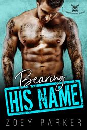 Icon image Bearing His Name: A Bad Boy Motorcycle Club Romance