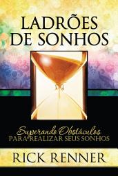 Icon image Ladrões de Sonhos: Superando Obstáculos Para Realizar Seus Sonhos