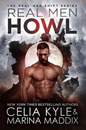 Icon image Real Men Howl - Real Men Romance™ (Paranormal Werewolf Shifter Romance)