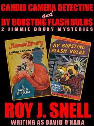 Icon image Candid Camera Detective and By Bursting Flash Bulbs: 2 Jimmie Drury Mysteries