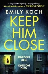 Icon image Keep Him Close: A moving and suspenseful mystery that you won’t be able to put down