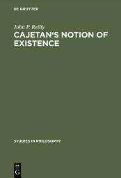 Icon image Cajetan's Notion of Existence