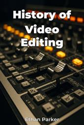 Icon image History of Video Editing