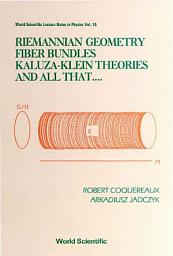 Icon image Riemannian Geometry, Fiber Bundles, Kaluza-Klein Theories and All That...