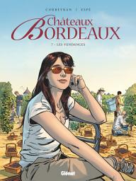Icon image Châteaux Bordeaux: Châteaux Bordeaux - Tome 07