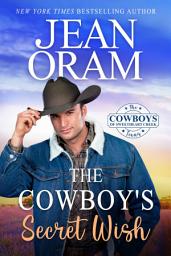 Icon image The Cowboy's Secret Wish: An Opposites Attract Romance (Librarian and Cowboy Romance, Small Town, Feel Good)