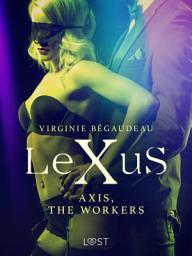 Icon image LeXuS : Axis, the Workers - Erotic dystopia