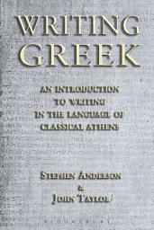 Icon image Writing Greek: An Introduction to Writing in the Language of Classical Athens