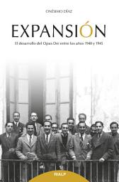 Icon image Expansión: El desarrollo del Opus Dei entre los años 1940 y 1945