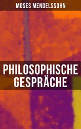 Icon image Philosophische Gespräche: Dialoge über die Empfindungen: Eine Harmonie zwischen Körper und Seele