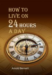 Icon image How to Live on Twenty-Four Hours a Day