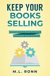 Icon image Keep Your Books Selling: Manage Your Book Portfolio and Make More Money