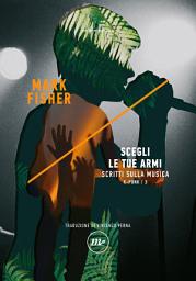 Icon image Scegli le tue armi: Scritti sulla musica K-Punk/3