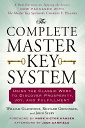 Icon image The Complete Master Key System: Using the Classic Work to Discover Prosperity, Joy, and Fulfillment
