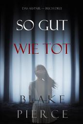 Icon image So Gut Wie Tot (Das Au-Pair—Buch Drei)