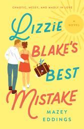 Icon image Lizzie Blake's Best Mistake: A Novel