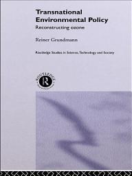 Icon image Transnational Environmental Policy: Reconstructing Ozone