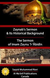 Icon image Zaynab’s Sermon & Its Historical Background; The Sermon of Imam Zaynu ’l-‘Ãbidīn