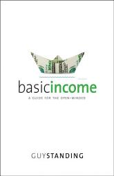 Icon image Basic Income: A Guide for the Open-Minded