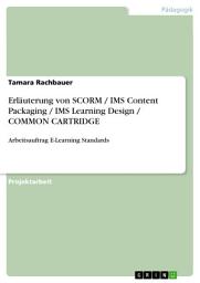 Icon image Erläuterung von SCORM / IMS Content Packaging / IMS Learning Design / COMMON CARTRIDGE: Arbeitsauftrag E-Learning Standards