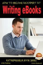 Icon image How to Become an Expert at Writing eBooks