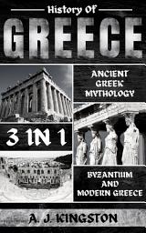 Icon image History of Greece 3 in 1: Ancient Greek Mythology, Byzantium And Modern Greece
