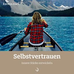 Icon image Selbstvertrauen: Innere Stärke entwickeln