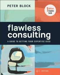 Icon image Flawless Consulting: A Guide to Getting Your Expertise Used, Edition 4