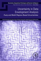 Icon image Uncertainty in Data Envelopment Analysis: Fuzzy and Belief Degree-Based Uncertainties