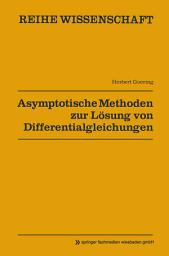 Icon image Asymptotische Methoden zur Lösung von Differentialgleichungen