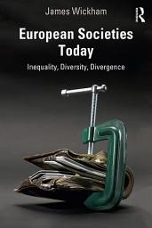 Icon image European Societies Today: Inequality, Diversity, Divergence