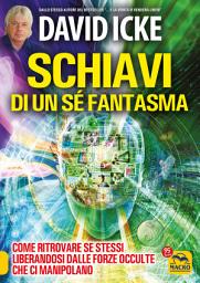 Icon image Schiavi di un sé fantasma: Come ritrovare se stessi liberandosi dalle forze occulte che ci manipolano