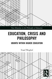 Icon image Education, Crisis and Philosophy: Ubuntu within Higher Education