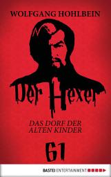 Icon image Der Hexer 61: Das Dorf der alten Kinder. Roman