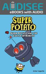 Icon image Super Potato and the Castle of Robots: Book 5
