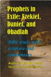 Icon image Prophets in Exile: Ezekiel, Daniel, and Obadiah: Bible study with scripture and commentary (P3-Eng)