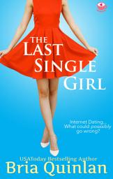 Icon image The Last Single Girl: A Humorous Slow Burn, Sweet Romance