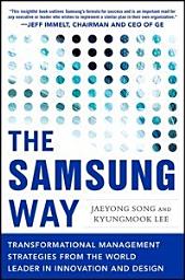 Icon image The Samsung Way: Transformational Management Strategies from the World Leader in Innovation and Design