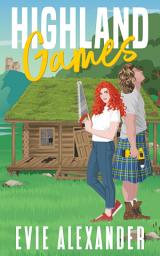 Icon image Highland Games: A Laugh-out-Loud, Grumpy Sunshine, Enemies-to-Lovers, Steamy Romcom