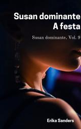 Icon image Susan dominante. A festa: Susan dominante, Vol. 9