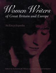 Icon image Women Writers of Great Britain and Europe: An Encyclopedia