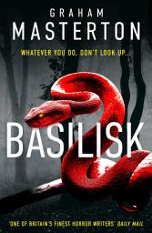 Icon image Basilisk: From the master of horror comes a standalone thriller that will keep you up at night