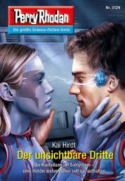 Icon image Perry Rhodan 3126: Der unsichtbare Dritte: Chaotarchen-Zyklus