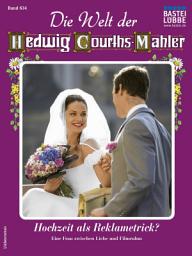 Icon image Die Welt der Hedwig Courths-Mahler 634: Hochzeit als Reklametrick?