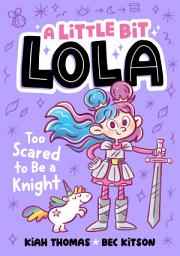 Icon image Too Scared to Be a Knight (A Little Bit Lola)