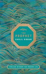 Icon image The Prophet: Timeless Wisdom for Modern Life