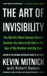 Icon image The Art of Invisibility: The World's Most Famous Hacker Teaches You How to Be Safe in the Age of Big Brother and Big Data