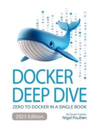 Icon image Docker Deep Dive: Zero to Docker in a single book
