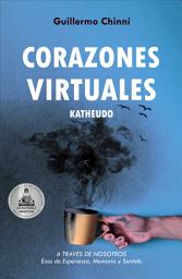 Icon image CORAZONES VIRTUALES: Katheudo: Una novela de ciencia ficción visionaria y esperanzadora