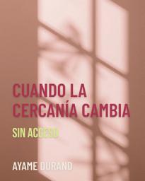 Icon image CUANDO LA CERCANÍA CAMBIA: Sin acceso